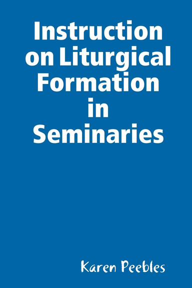 Instruction on Liturgical Formation in Seminaries