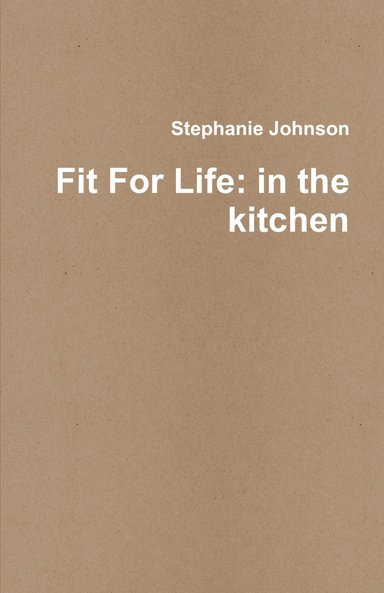 Fit For Life: in the kitchen