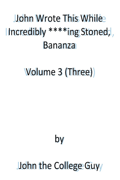 John Wrote This While Incredibly ****ing Stoned, Bananza