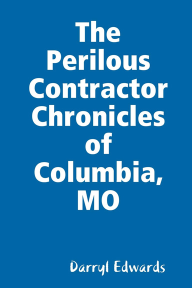 The Perilous Contractor Chronicles of Columbia, MO