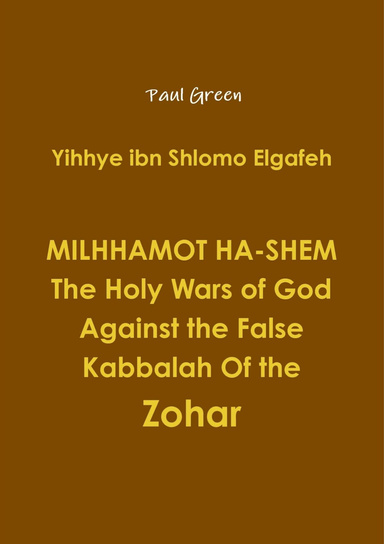 MILHHAMOT HA-SHEM The Holy Wars of God Against the False Kabbalah Of the Zohar