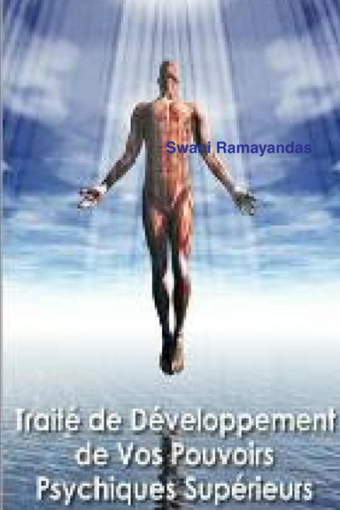 Traité de Developpement de Vos Pouvoirs Psychiques Supérieurs