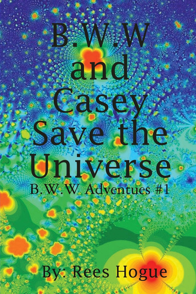 B.W.W and Casey Save the Universe