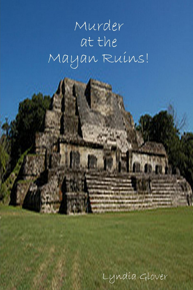Murder at the Mayan Ruins!
