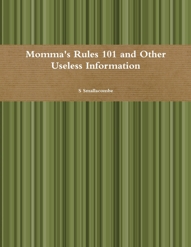 Momma's Rules 101 and Other Useless Information