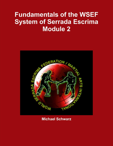 Fundamentals of the WSEF System of Serrada Escrima  Module 2