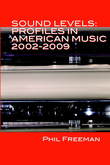 Sound Levels: Profiles in American Music, 2002-2009
