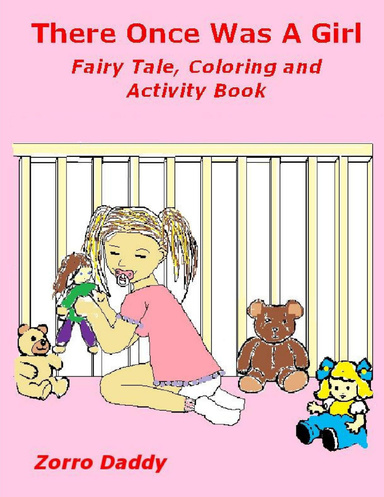 There Once Was A Girl: Fairy Tale, Coloring and Activity Book