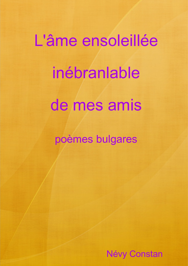 L'âme ensoleillée inébranlable de mes amis