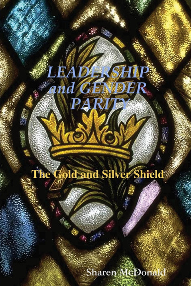 LEADERSHIP and GENDER PARITY     The Gold & Silver Shield