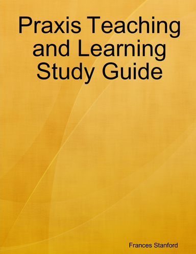 Praxis Teaching and Learning Study Guide