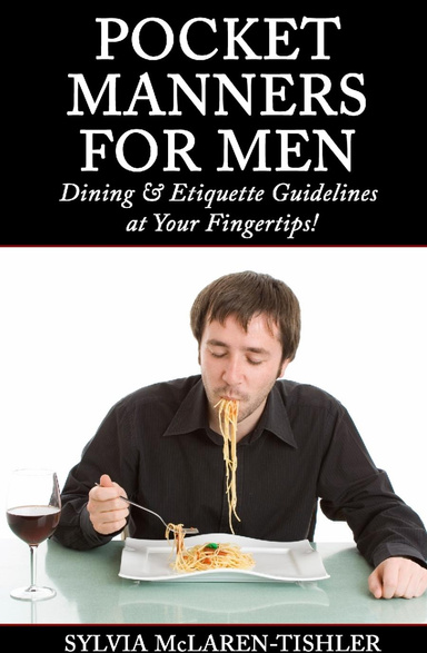 Pocket Manners For Men: Dining & Etiquette Guidelines at Your Fingertips