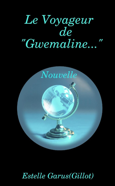 "Gwemaline..." Nouvelle      "Le voyageur"