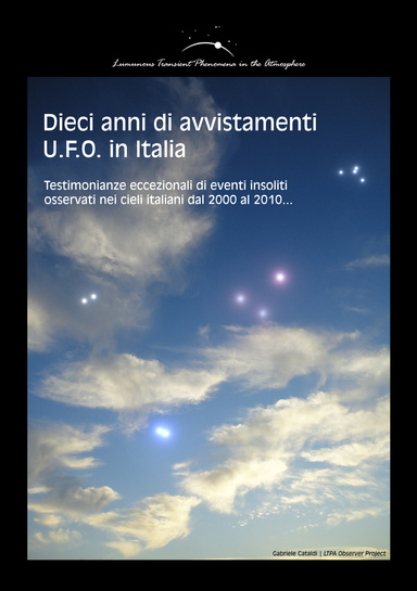 Dieci anni di Avvistamenti U.F.O. in Italia (2000-2010)