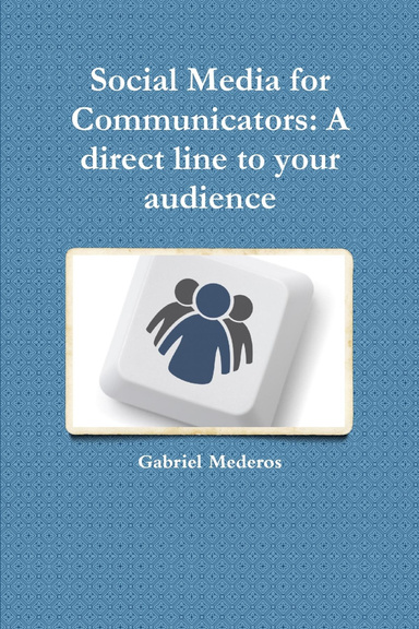 Social Media for Communicators: A direct line to your audience