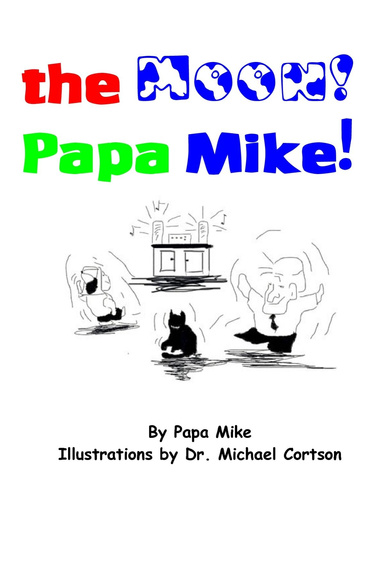 the MOON! Papa Mike!
