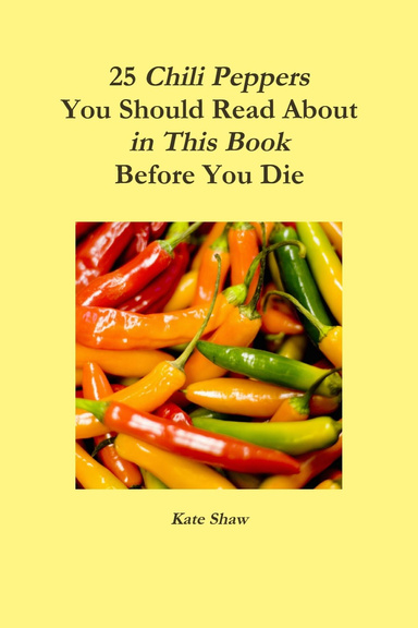 25 Chili Peppers You Should Read About in This Book Before You Die