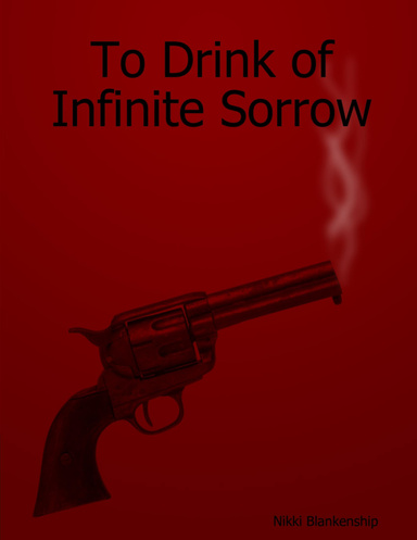 To Drink of Infinite Sorrow