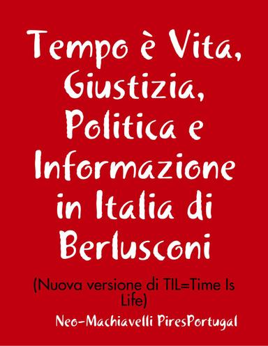 Tempo è Vita, Giustizia, Politica e Informazione in Italia di Berlusconi e Grillo