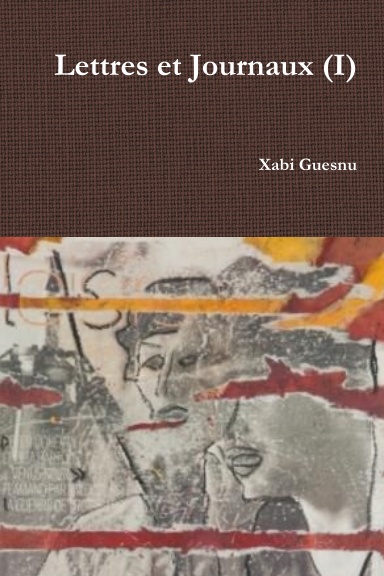 Lettres et Journaux (I)