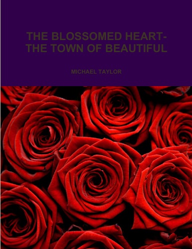 THE BLOSSOMED HEART- THE TOWN OF BEAUTIFUL