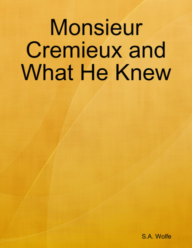 Monsieur Cremieux: And What He Knew