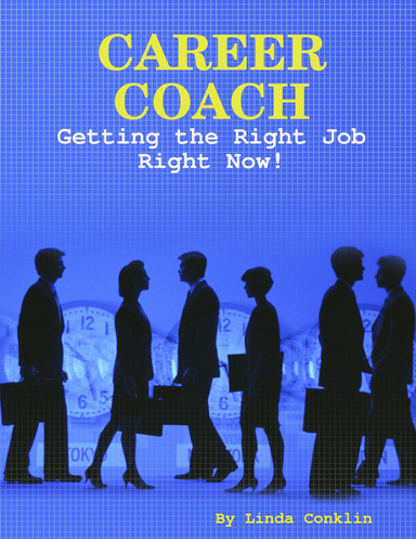 Career Coach : Getting The Right Job Right Now!