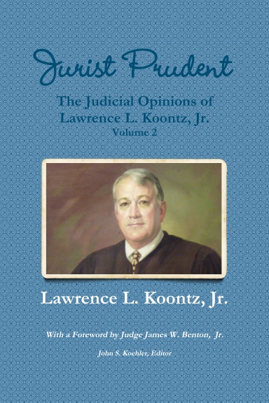 Jurist Prudent -- The Judicial Opinions of Lawrence L. Koontz, Jr., Volume 2