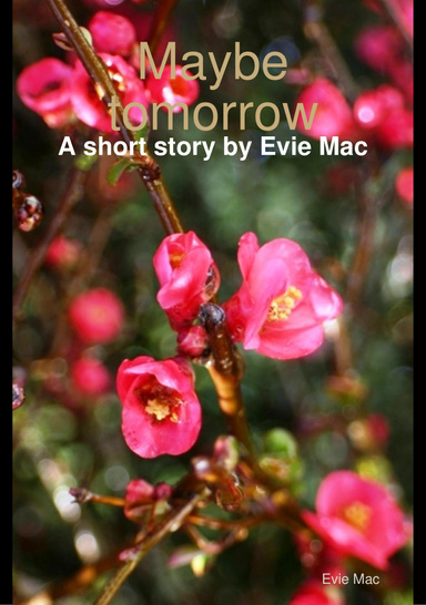 Maybe tomorrow