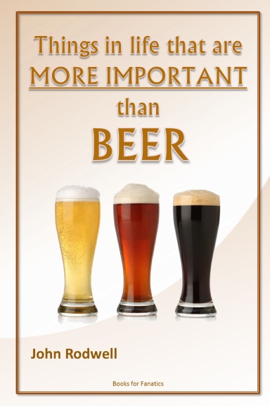 Things in life that are more important than beer