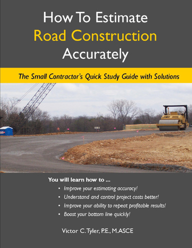 How to Estimate Road Construction Accurately: The Small Contractor's Quick Study Guide with Solutions