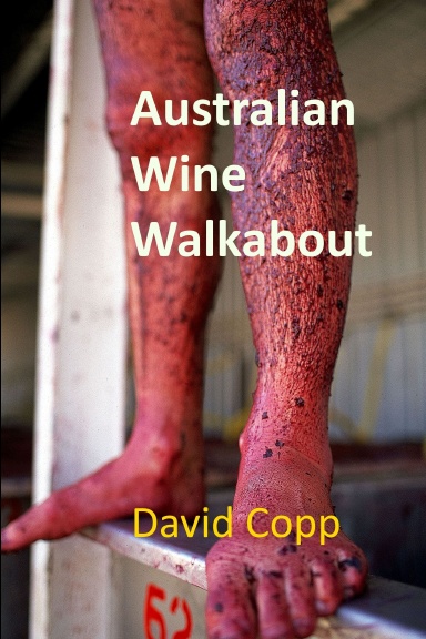 Australian Wine Walkabout: Notes from Visits to Australian Fine Wine Makers