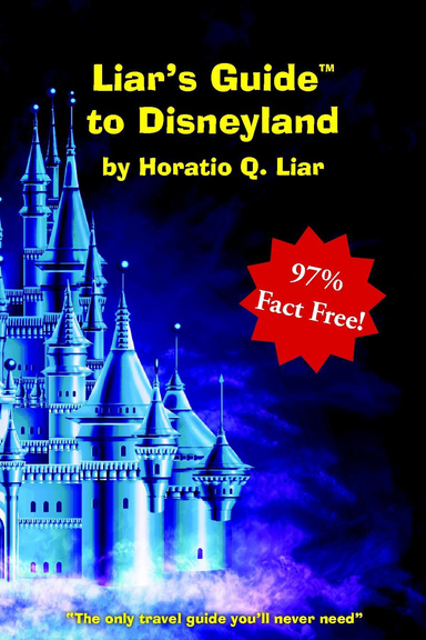 Liar's Guide to Disneyland: 97% Fact Free