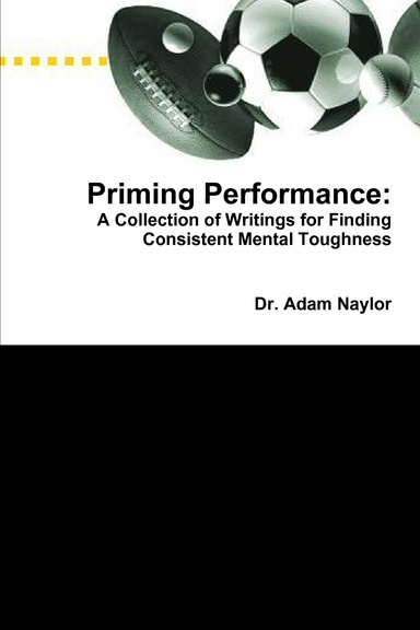 Priming Performance: A Collection of Writings for Finding Consistent Mental Toughness