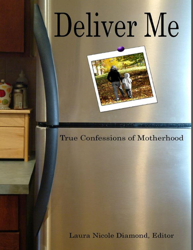 Deliver Me: True Confessions of Motherhood