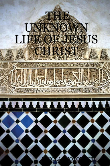The Unknown Life of Jesus Christ