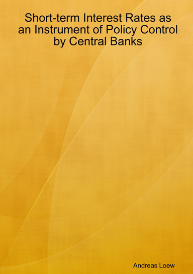 Short-Term Interest Rates As an Instrument of Policy Control By Central Banks
