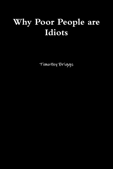 Why Poor People are Idiots