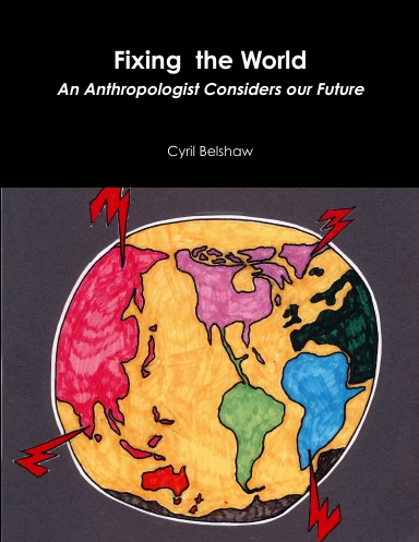 Fixing  the World: An Anthropologist Considers our Future