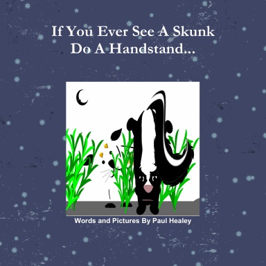 If You Ever See A Skunk Do A Handstand