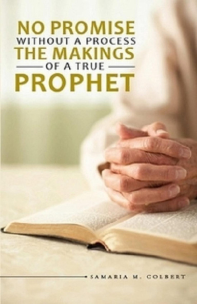 No Promise Without a Process: The Makings of a True Prophet