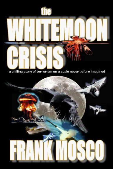 The Whitemoon Crisis: A Chilling Story of Terrorism on a Scale Never Before Imagined
