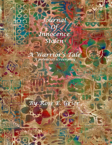 Journal of Innocence Stolen: A Warrior's Tale: A Potential Screenplay