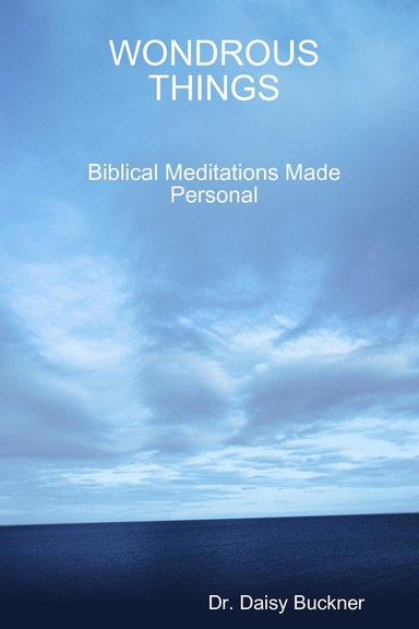 Wondrous Things: Biblical Meditations Made Personal