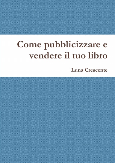 Come pubblicizzare e vendere il tuo libro
