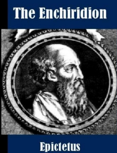 The Enchiridion, With Selection From the Discources