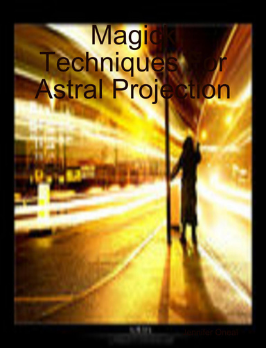 Magick Techniques For Astral Projection