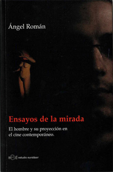 Ensayos de la mirada. El hombre y su proyección en el cine contemporáneo