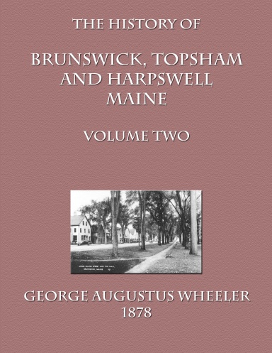 History of Brunswick, Topsham, and Harpswell Maine Vol. II