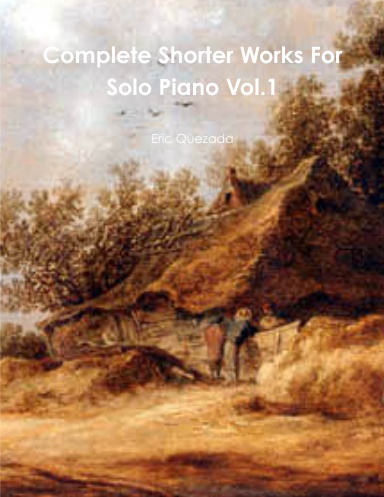 Complete Shorter Works For Solo Piano Vol.1